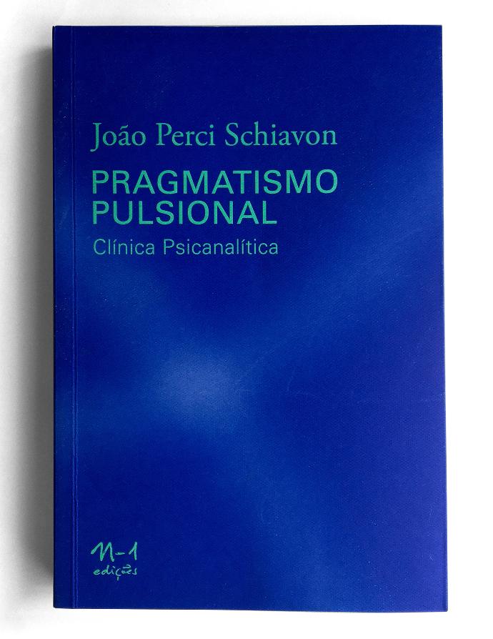 Pragmatismo pulsional (João Perci Schiavon. N-1 Edições) [PSY026000]