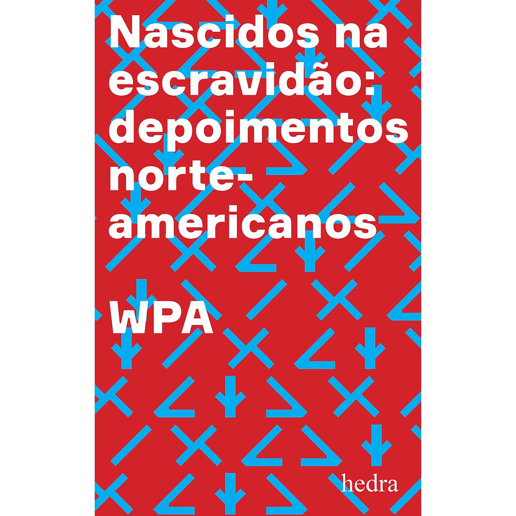 Nascidos na escravidão (Tâmis Parron; Francisco Araújo da Costa; Paul D. Escott. Editora Hedra) [BIO006000]