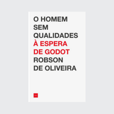 O homem sem qualidades à espera de Godot (Robson de Oliveira. Editora Hedra) [SOC026000]