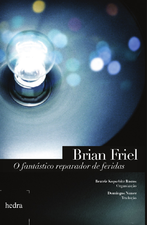 O Fantástico reparador de feridas (Brian Friel. Editora Hedra) [DRA003000]