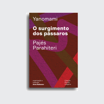 O surgimento dos pássaros (Pajés Parahiteri; Anne Ballester. Editora Hedra) [FIC059000]