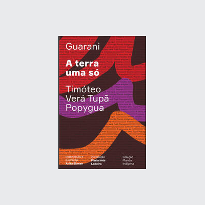 A terra uma só Ed.2 (Timóteo Verá Tupã Popyguá; Anita Ekman. Editora Hedra) [FIC059000]