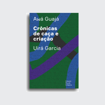 Crônicas de caça e criação (Uirá Garcia. Editora Hedra) [SOC062000]