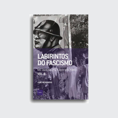 Labirintos do fascismo: Metamorfoses do fascismo (João Bernardo. Editora Hedra) [POL042030]