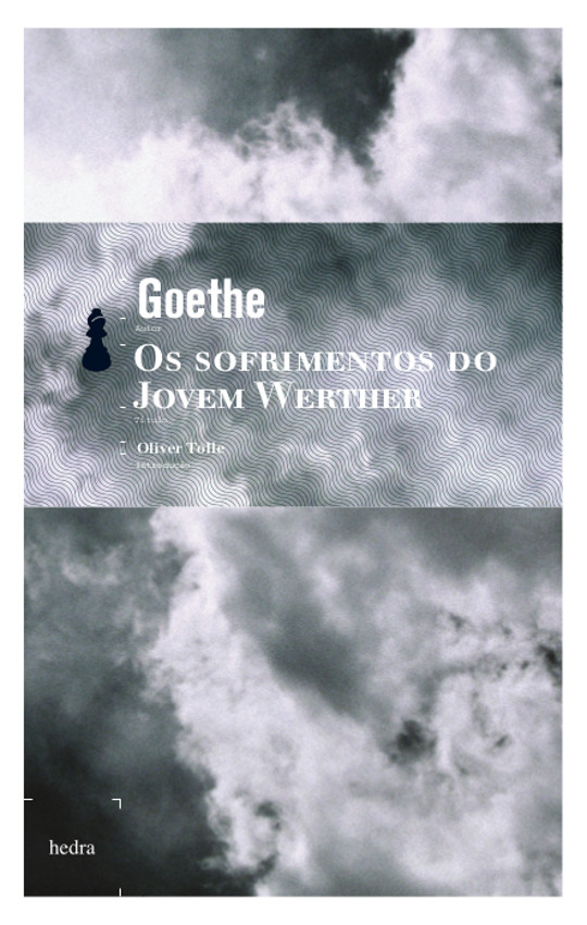 Os sofrimentos do jovem Werther (Johann Wolfgang Von Goethe; Oliver Tolle. Editora Hedra) [FIC004000]