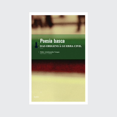 Poesia basca - das origens à Guerra Civil (Fábio Aristimunho Vargas. Editora Hedra) [POE020000]