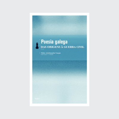 Poesia galega - das origens à Guerra Civil (Fábio Aristimunho Vargas. Editora Hedra) [POE020000]