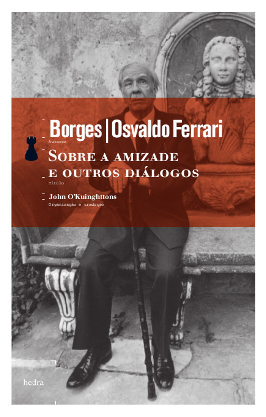 Sobre a amizade e outros diálogos (Jorge Luis Borges; Osvaldo Ferrari. Editora Hedra) [LCO011000]