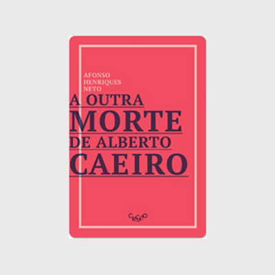 A outra morte de Alberto Caeiro (Afonso Henriques Neto. Editora Circuito) [POE012000]