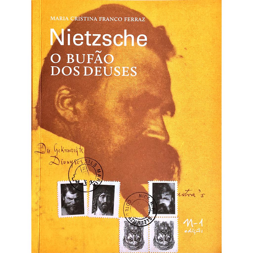 Nietzsche - O bufão dos deuses (Maria Cristina Franco Ferraz. N-1 Edições) [PHI000000]