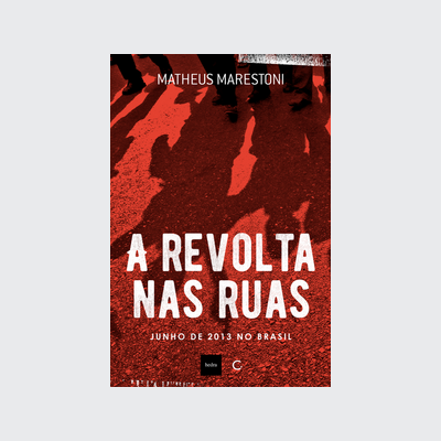 A revolta nas ruas (Matheus Marestoni; Peter Gelderloos. Editora Circuito) [POL042010]