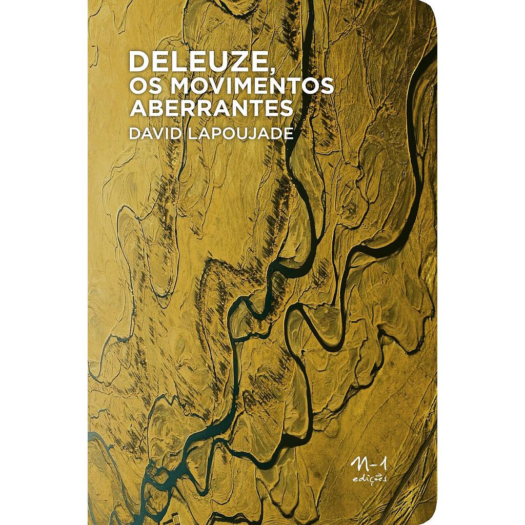 Deleuze, os movimentos aberrantes (David Lapoujade; Laymert Garcia dos Santos. N-1 Edições) [PHI000000]