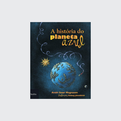 A História do planeta azul (Andri Snaer Magnason. Editora Hedra) [JUV029010]