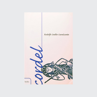 Cordel: Rodolfo Coelho Cavalcante (Coelho Cavalcante. Editora Hedra) [POE012000]