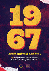 [9788595820579] 1967 meio seculo depois (Felipe Scovino, Frederico Coelho, Pedro Duarte, Sergio Bruno Martins. Editora Circuito) [ART037000]