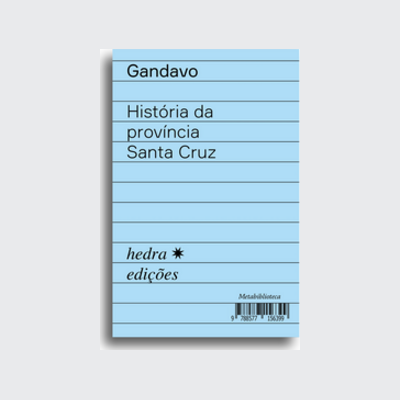 [9788577156399] História da província de Santa Cruz (Pero de Magalhães Gandavo; Ricardo Valle; Ieda Lebensztayn. Editora Hedra) [HIS033000]