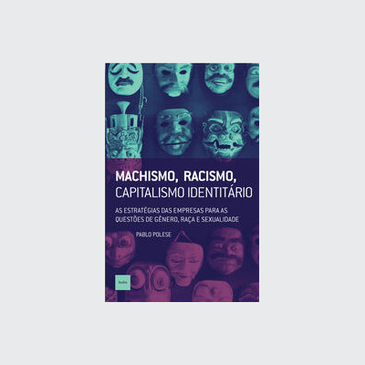 [9788577156764] Machismo, racismo, capitalismo identitário (Pablo Polese; João Bernardo. Editora Hedra) [SOC031000]
