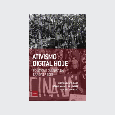 [9788577156160] Ativismo digital hoje (Rosemary Segurado; Claudio Penteado; Sérgio Amadeu da Silveira. Editora Hedra) [SOC071000]