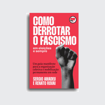 [9786589705840] Como derrotar o fascismo (Sergio Amadeu; Renato Rovai. Editora Hedra) [POL042030]