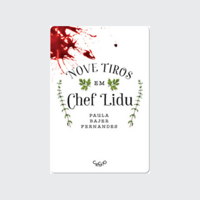 [9788564022591] Nove tiros em Chef Lidu (Paula Bajer Fernandes. Editora Circuito) [FIC056000]