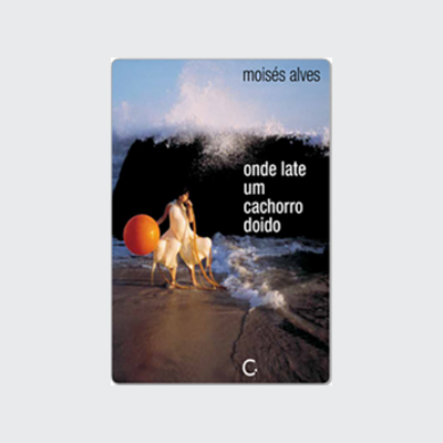 [9788595820142] Onde late um cachorro doido (Moisés Alves. Editora Circuito) [POE012000]