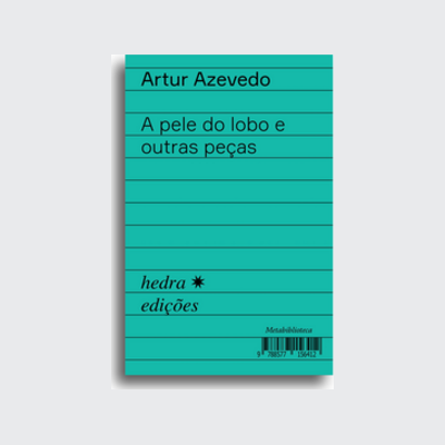 [9788577156412] A pele do lobo e outras peças (Artur Azevedo; Larissa de Oliveira Neves; Ieda Lebensztayn. Editora Hedra) [DRA014000]