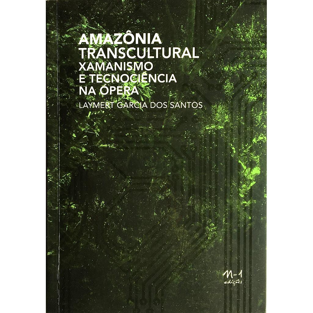 [9788566943085] Amazônia transcultural (Laymert Garcia dos Santos. N-1 Edições) [ART000000]