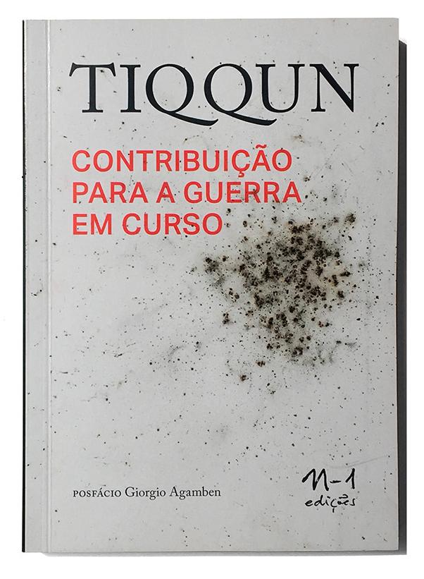 [9788566943764] Contribuição para a guerra em curso (Tiqqun; Vinícius Nicastro Honesko; Giorgio Agamben. N-1 Edições) [POL000000]