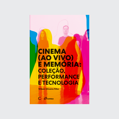 [9786586974645] Cinema (ao vivo) e memória (Wilson Oliveira Filho. Editora Circuito) [ART009000]