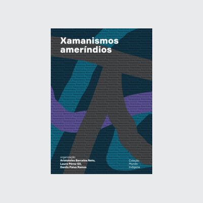 [9788577159864] Xamanismos ameríndios (Aristoteles Barcelos Neto; Laura Pérez Gil; Danilo Paiva Ramos. Editora Hedra)