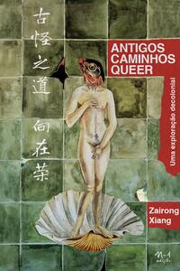 [9786561190114] Antigos caminhos queer (Zairong Xiang. N-1 Edições) [PHI000000]