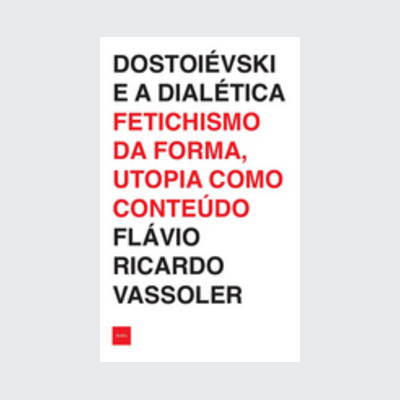 [9788577155910] Dostoiévski e a dialética (Flávio Ricardo Vassoler. Editora Hedra) [LIT004100]